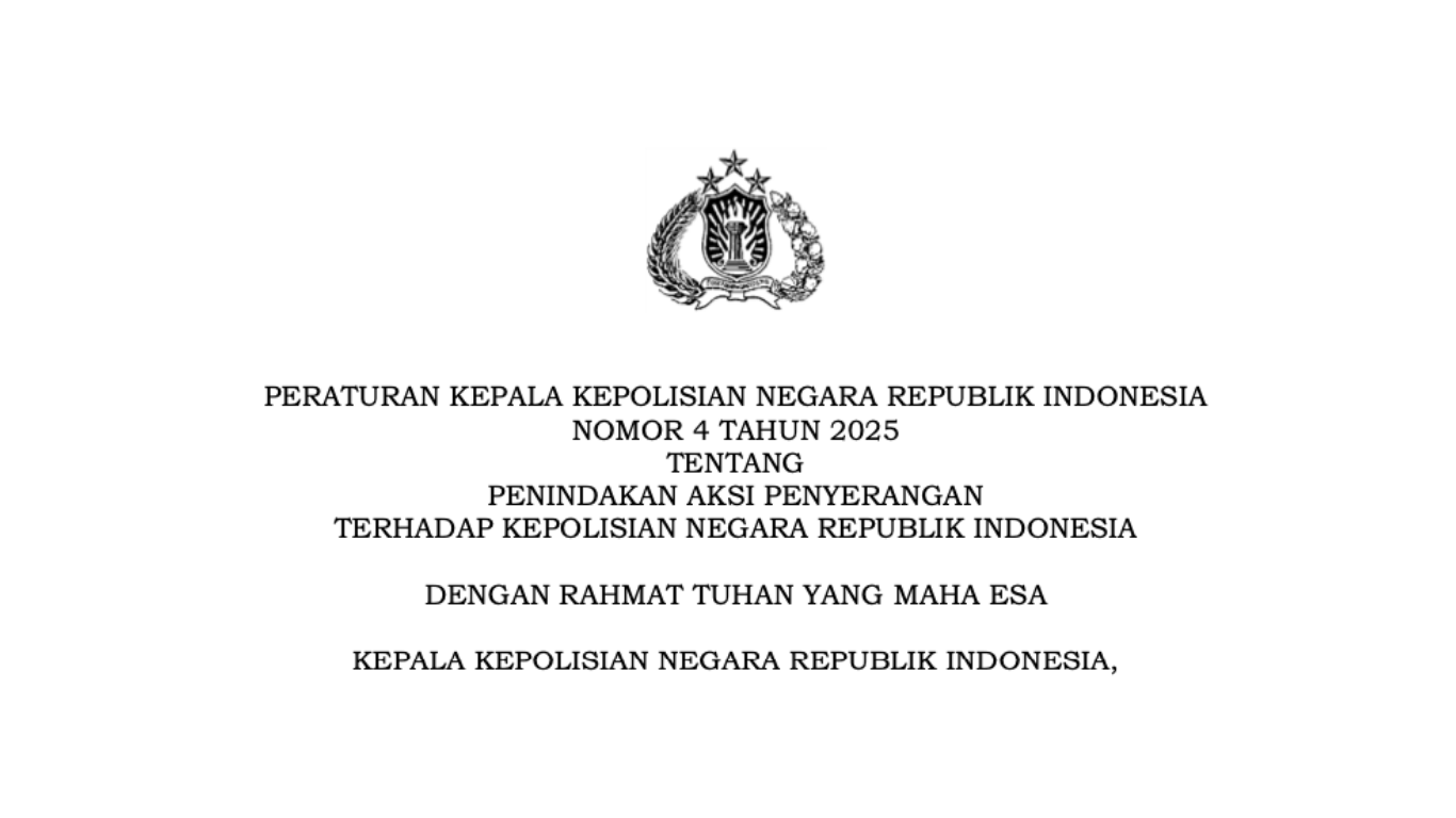 Peraturan Kapolri No. 4 Tahun 2025 tentang Penindakan Aksi Penyerangan terhadap Polri