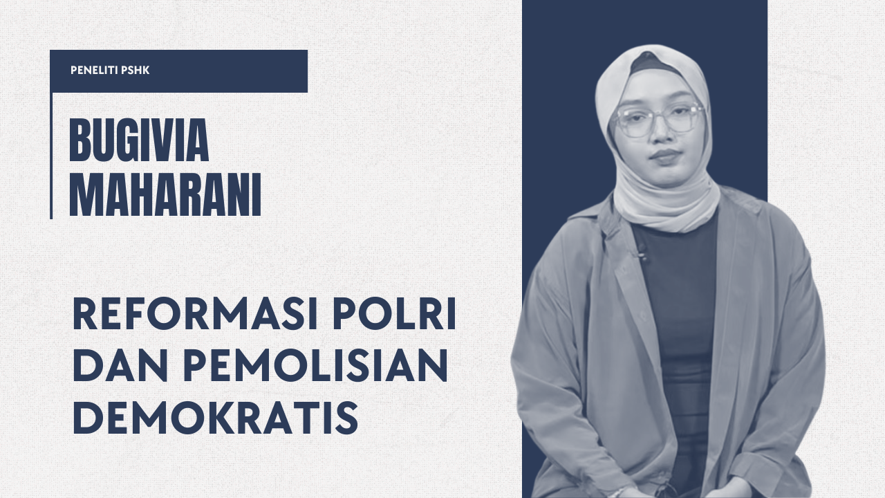 Bugivia Maharani – Reformasi Polri dan Pemolisian Demokratis